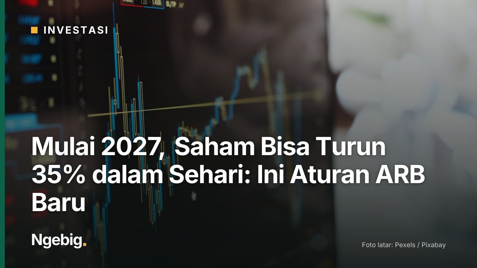 Sampul artikel Mulai 2027, Saham Bisa Turun 35% dalam Sehari: Ini Aturan ARB Baru dengan latar foto blur, chart, computer,...