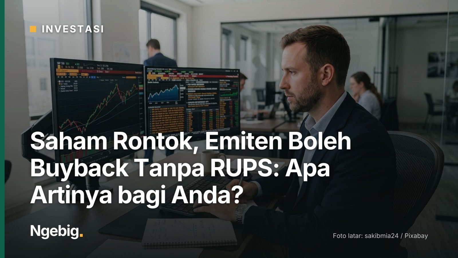 Sampul artikel Saham Rontok, Emiten Boleh Buyback Tanpa RUPS: Apa Artinya bagi Anda? dengan latar foto man, computer, trad...