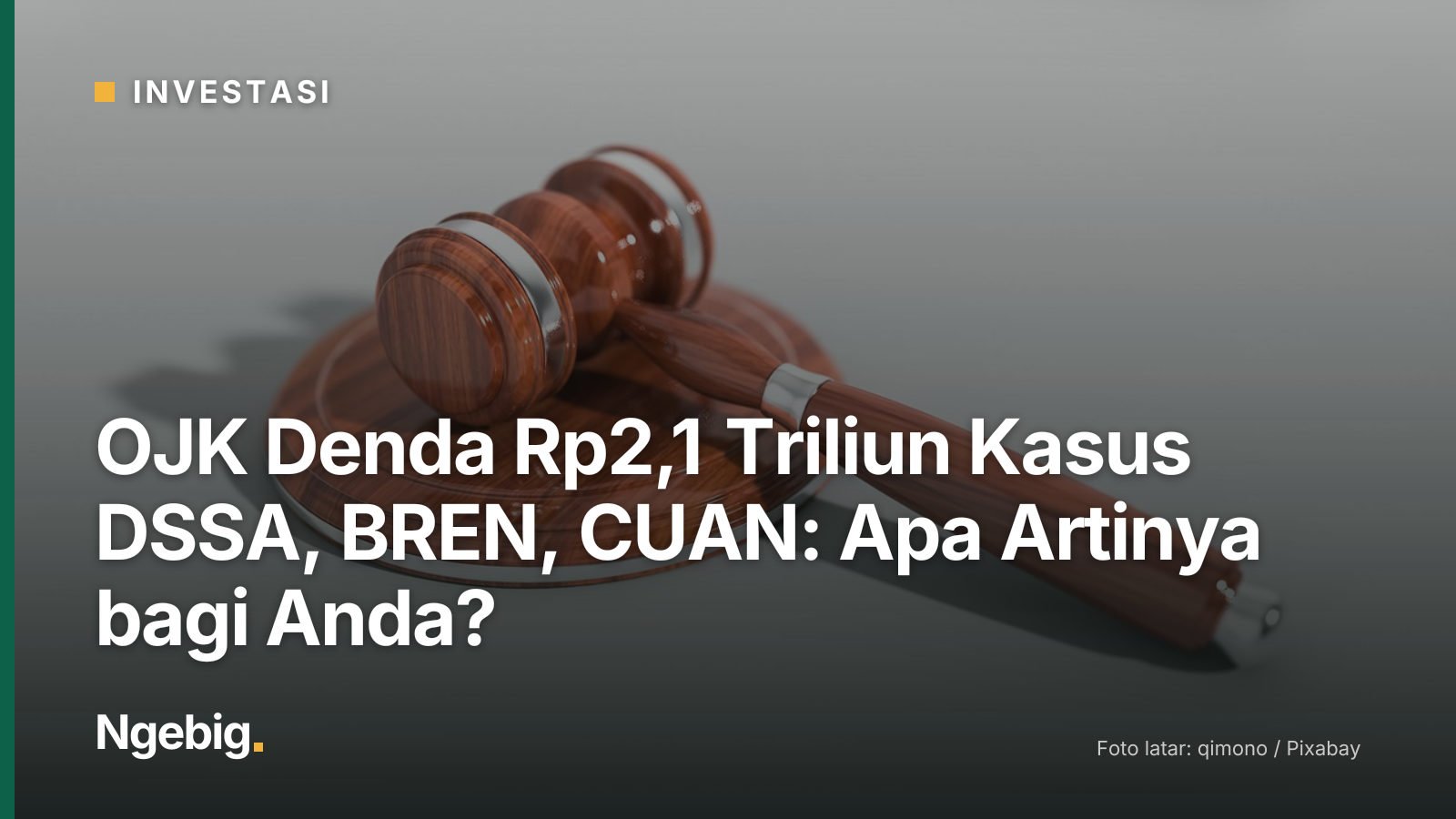 Sampul artikel OJK Denda Rp2,1 Triliun Kasus DSSA, BREN, CUAN: Apa Artinya bagi Anda? dengan latar foto gavel, auction, la...