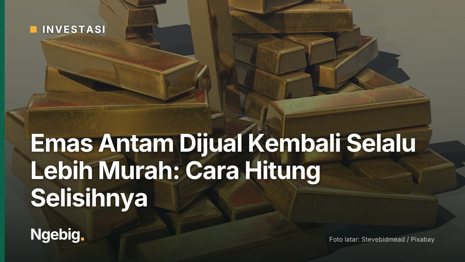 Sampul artikel Emas Antam Dijual Kembali Selalu Lebih Murah: Cara Hitung Selisihnya dengan latar foto gold, ingots, treasu...