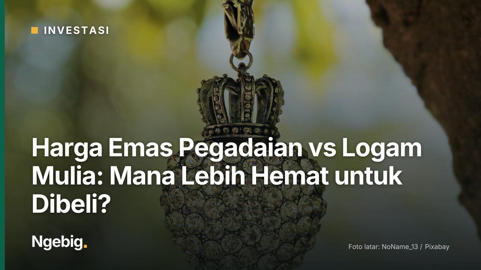 Sampul artikel Harga Emas Pegadaian vs Logam Mulia: Mana Lebih Hemat untuk Dibeli? dengan latar foto pendant, heart, crown...