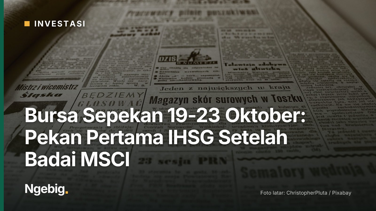 Sampul artikel Bursa Sepekan 19-23 Oktober: Pekan Pertama IHSG Setelah Badai MSCI dengan latar foto old newspaper, newspap...