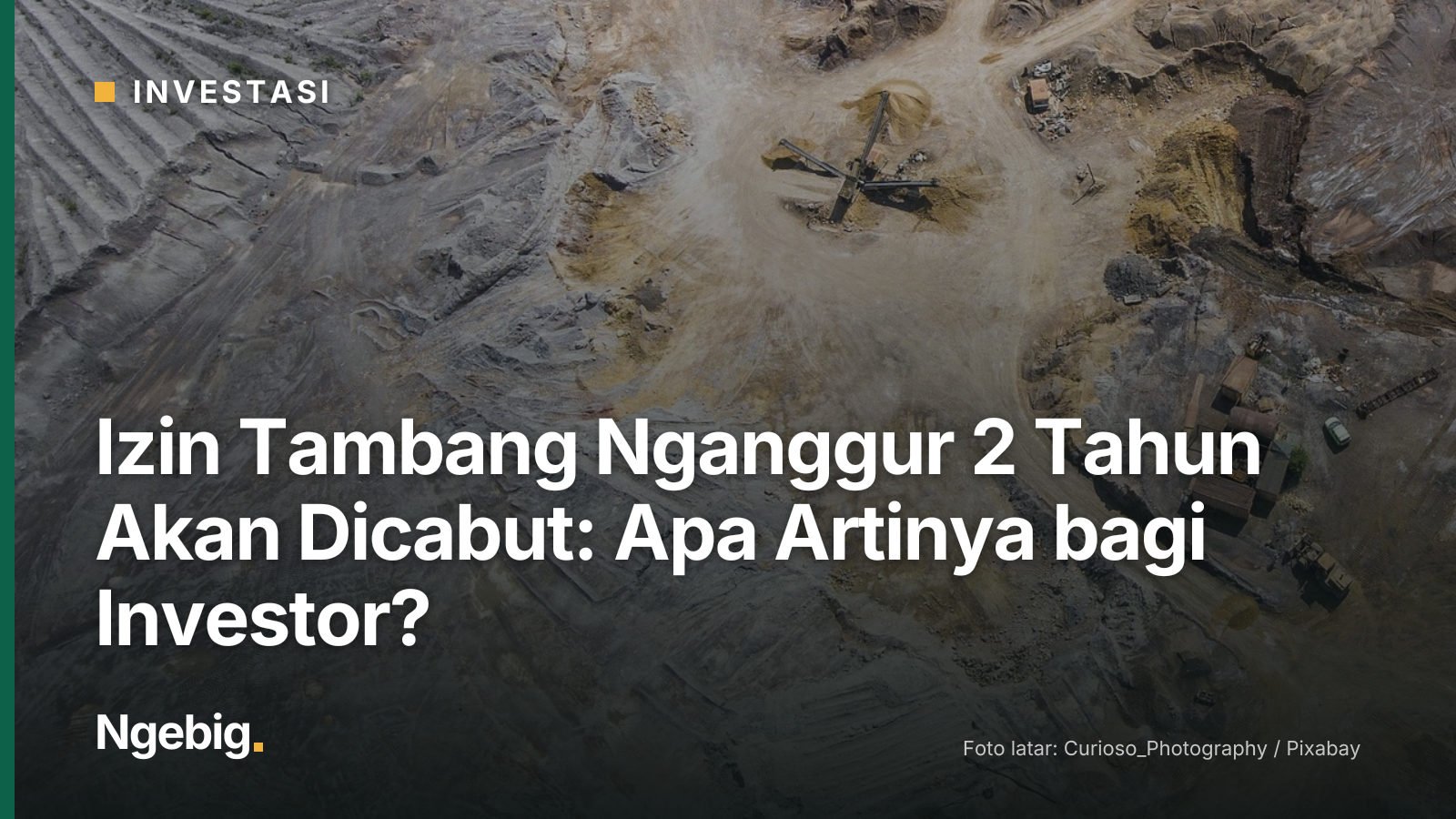 Sampul artikel Izin Tambang Nganggur 2 Tahun Akan Dicabut: Apa Artinya bagi Investor? dengan latar foto drone, nature, hil...