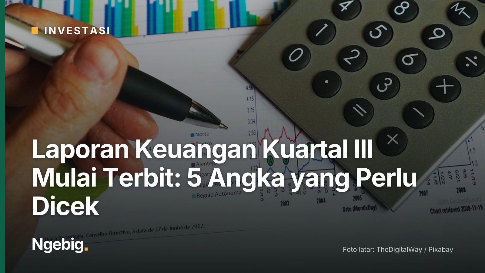 Sampul artikel Laporan Keuangan Kuartal III Mulai Terbit: 5 Angka yang Perlu Dicek dengan latar foto office, pen, calculat...