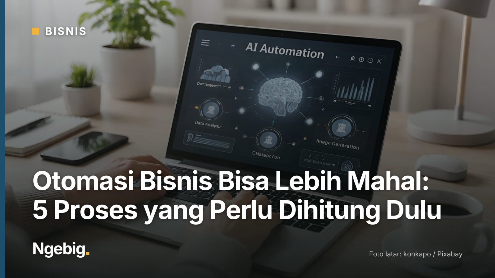 Sampul artikel Otomasi Bisnis Bisa Lebih Mahal: 5 Proses yang Perlu Dihitung Dulu dengan latar foto artificial intelligenc...