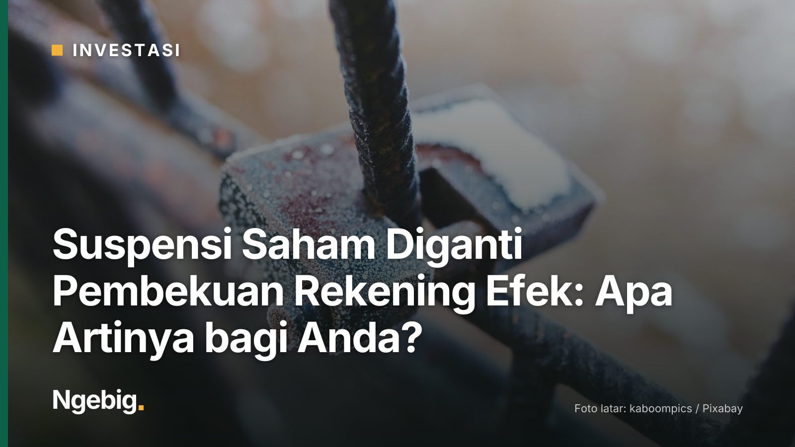 Sampul artikel Suspensi Saham Diganti Pembekuan Rekening Efek: Apa Artinya bagi Anda? dengan latar foto padlock, rusty, ol...