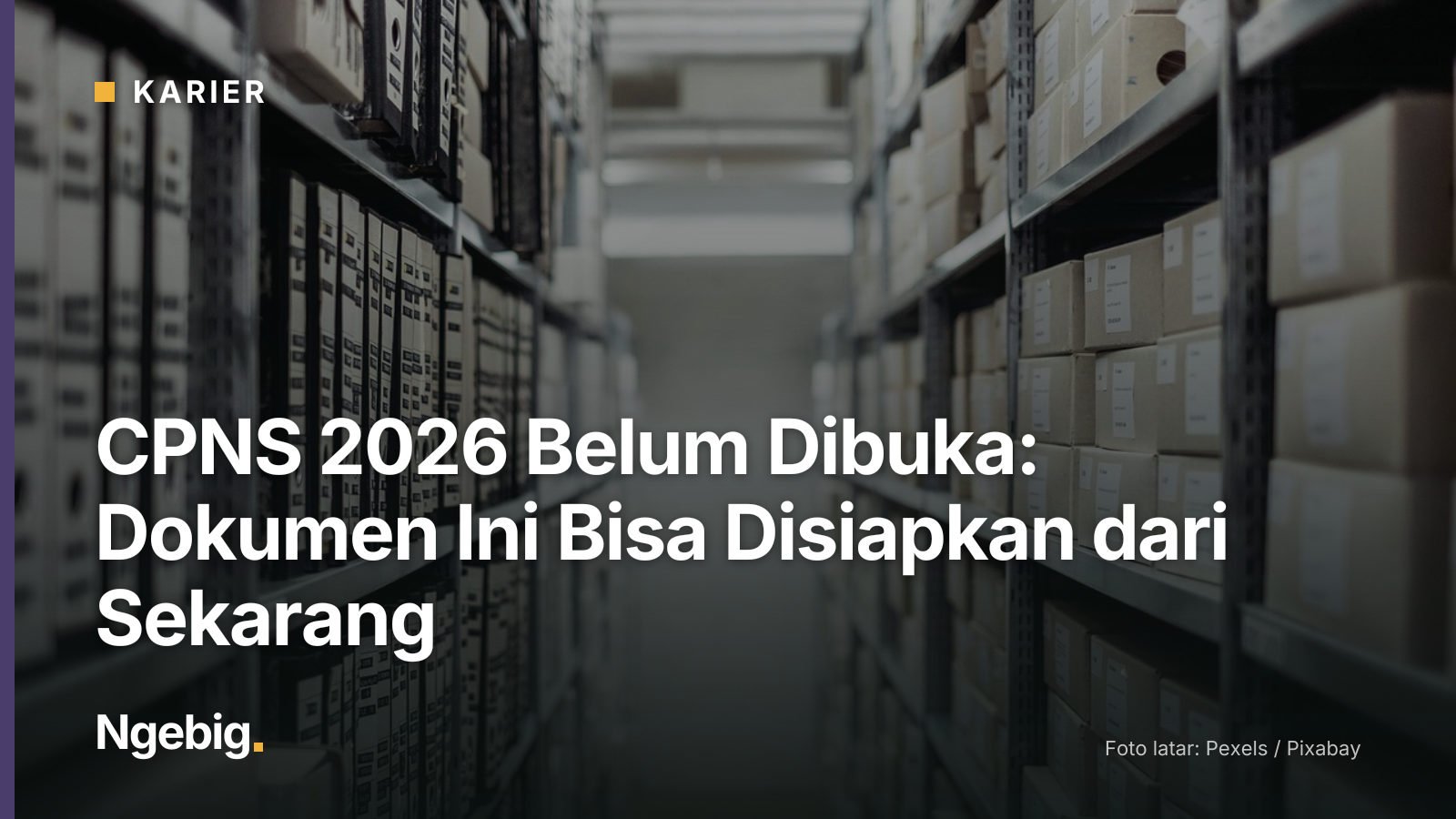 Sampul artikel CPNS 2026 Belum Dibuka: Dokumen Ini Bisa Disiapkan dari Sekarang dengan latar foto archive, boxes, shelf, f...