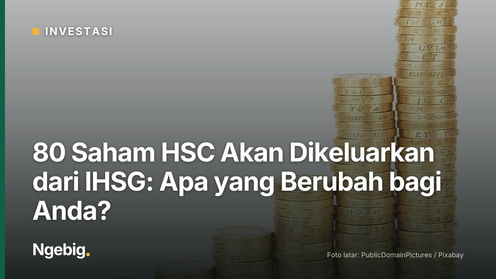 Sampul artikel 80 Saham HSC Akan Dikeluarkan dari IHSG: Apa yang Berubah bagi Anda? dengan latar foto coins, money, profit...