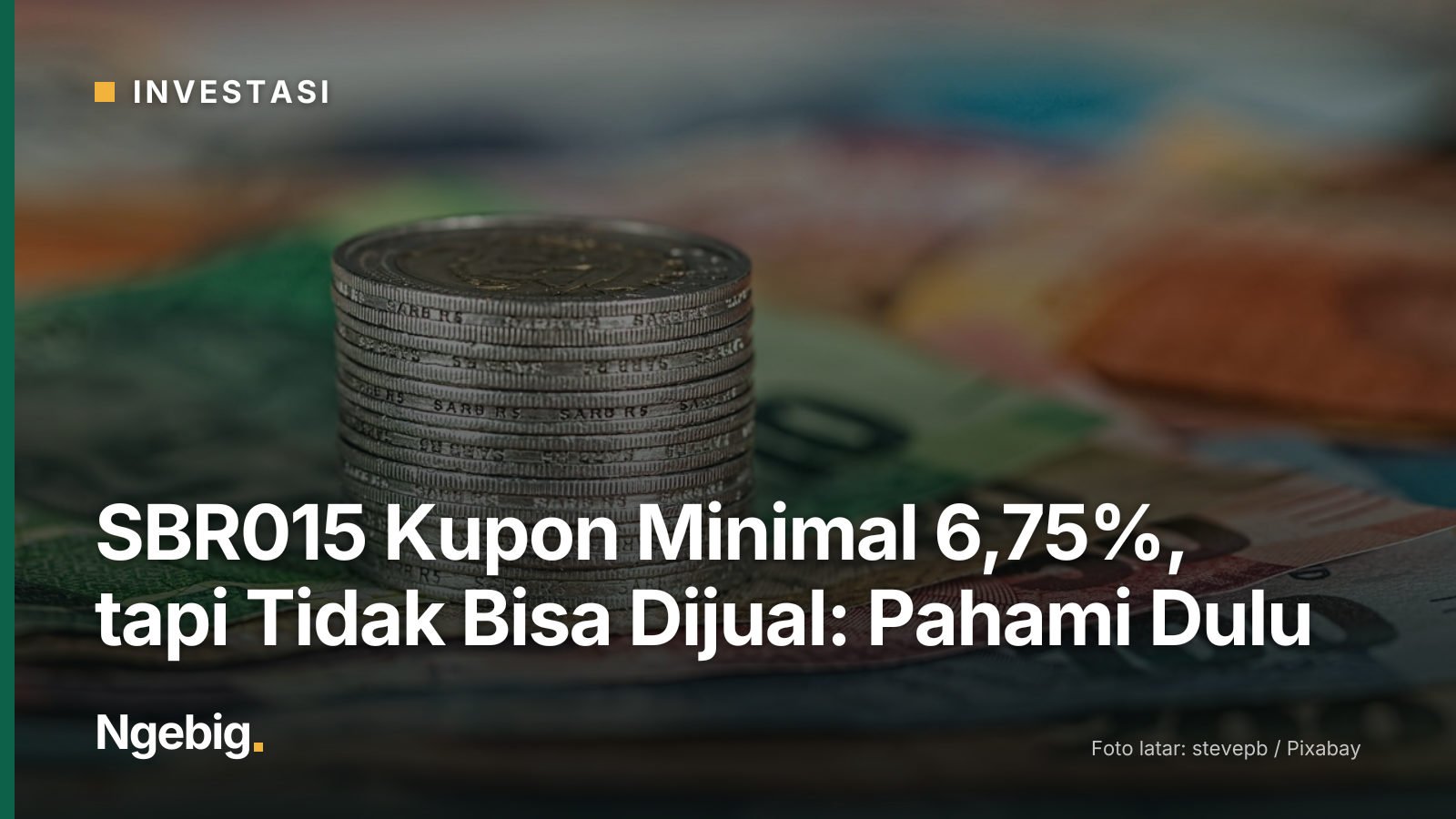 Sampul artikel SBR015 Kupon Minimal 6,75%, tapi Tidak Bisa Dijual: Pahami Dulu dengan latar foto coins, banknotes, money,...