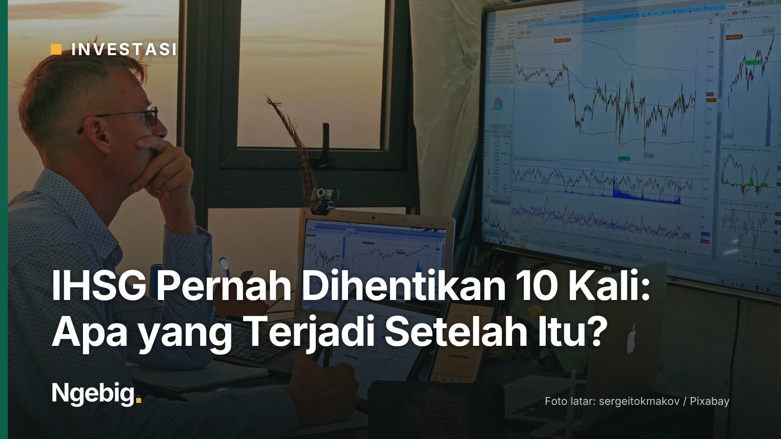 Sampul artikel IHSG Pernah Dihentikan 10 Kali: Apa yang Terjadi Setelah Itu? dengan latar foto stocks, trading, trader, mo...