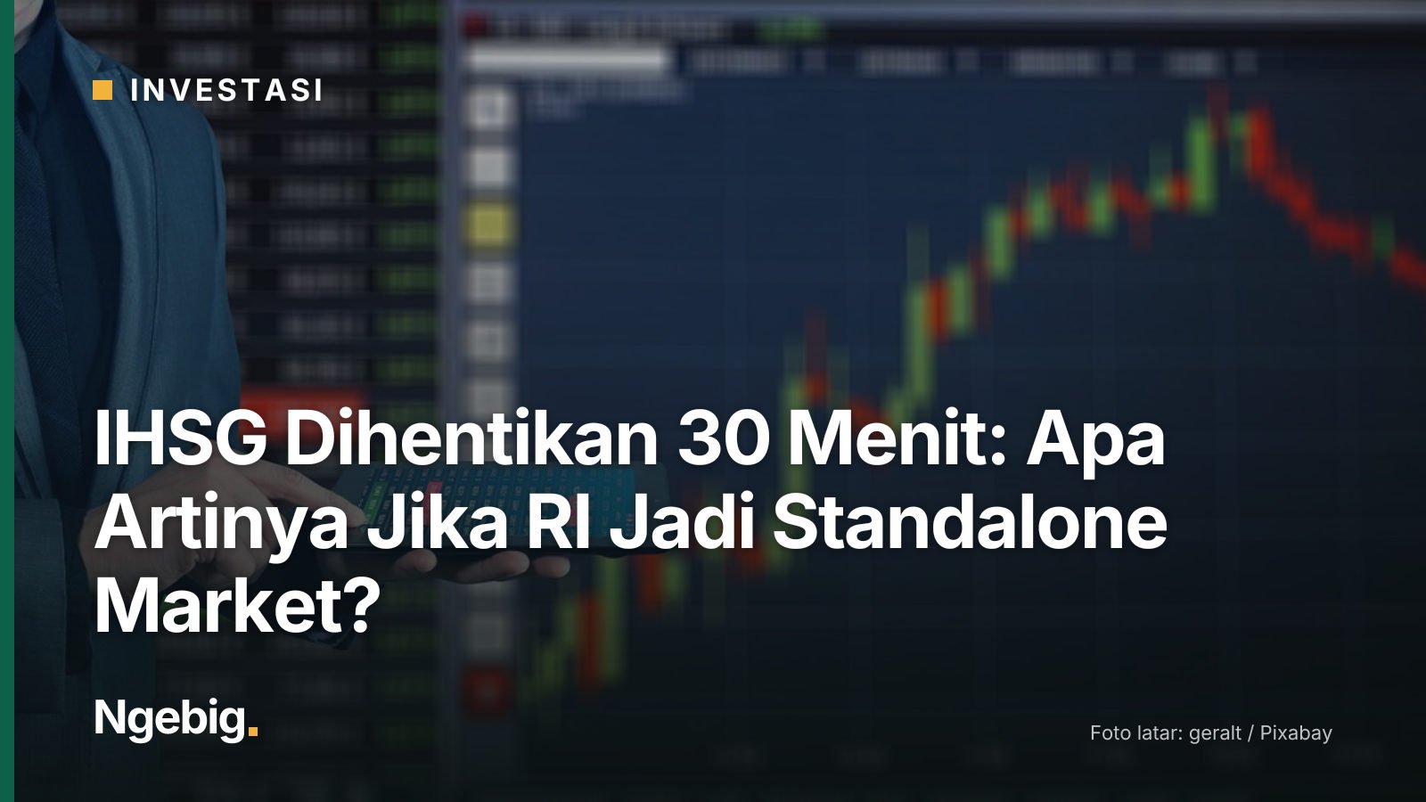 Sampul artikel IHSG Dihentikan 30 Menit: Apa Artinya Jika RI Jadi Standalone Market? dengan latar foto stock exchange, win...