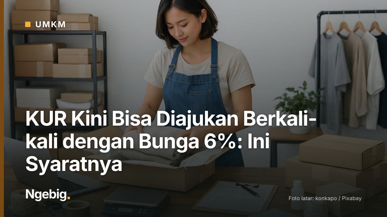 Sampul artikel KUR Kini Bisa Diajukan Berkali-kali dengan Bunga 6%: Ini Syaratnya dengan latar foto small business, e comm...