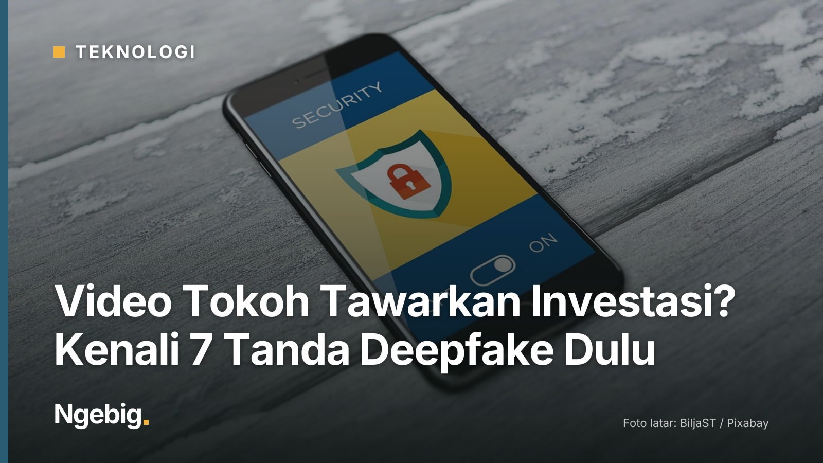 Sampul artikel Video Tokoh Tawarkan Investasi? Kenali 7 Tanda Deepfake Dulu dengan latar foto cyber security, smartphone,...